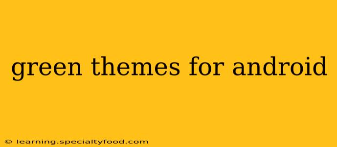 green themes for android