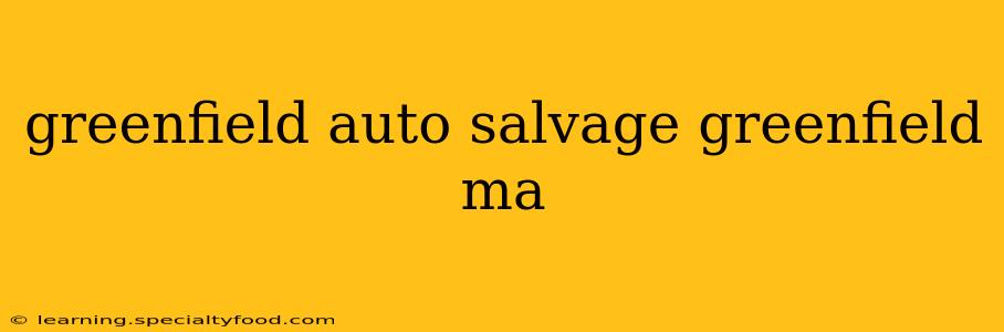 greenfield auto salvage greenfield ma