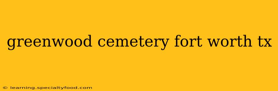 greenwood cemetery fort worth tx