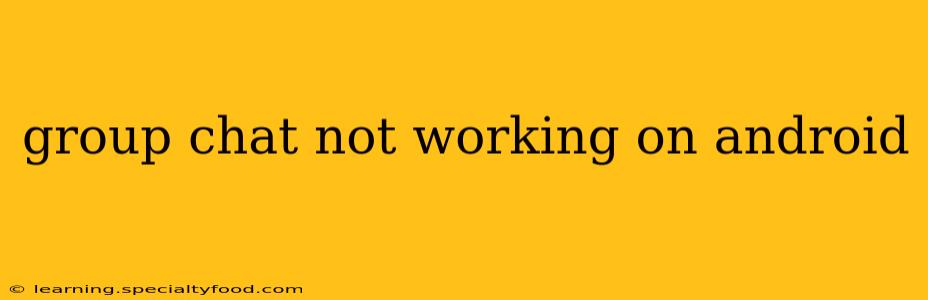 group chat not working on android
