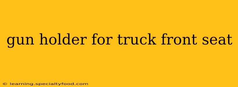 gun holder for truck front seat