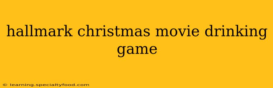 hallmark christmas movie drinking game