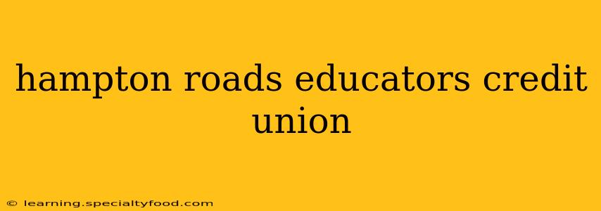 hampton roads educators credit union