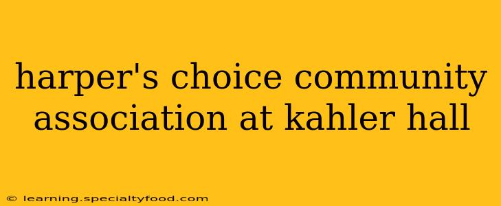 harper's choice community association at kahler hall