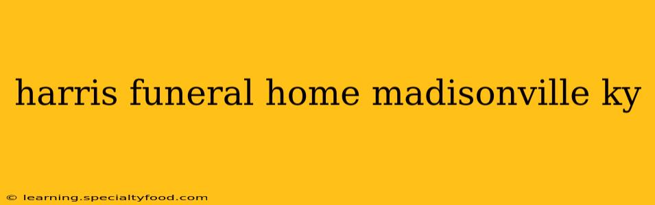 harris funeral home madisonville ky