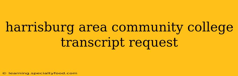 harrisburg area community college transcript request