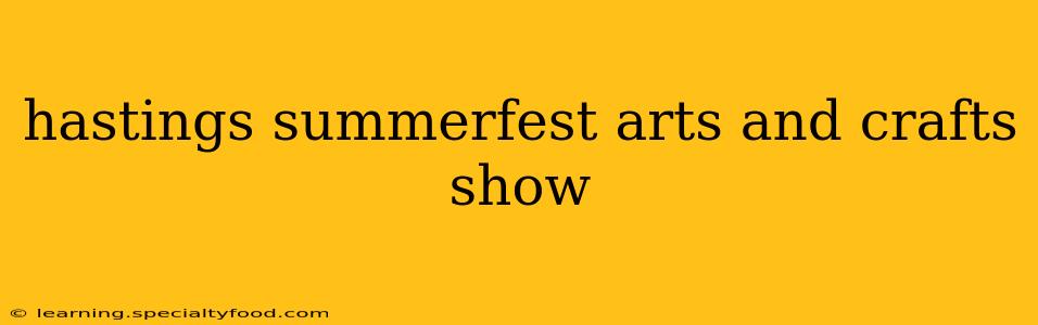 hastings summerfest arts and crafts show