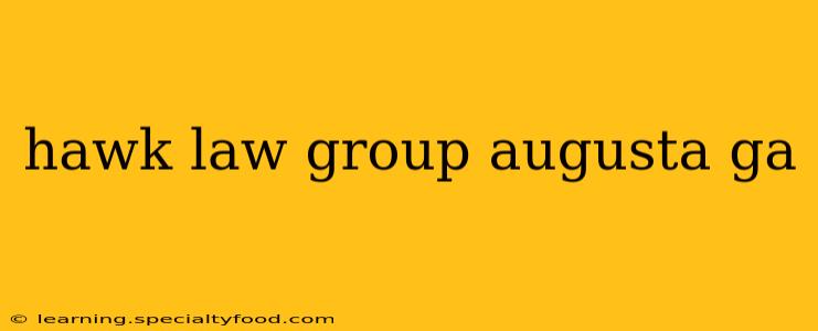 hawk law group augusta ga