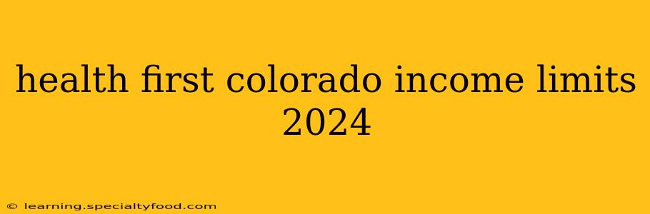 health first colorado income limits 2024