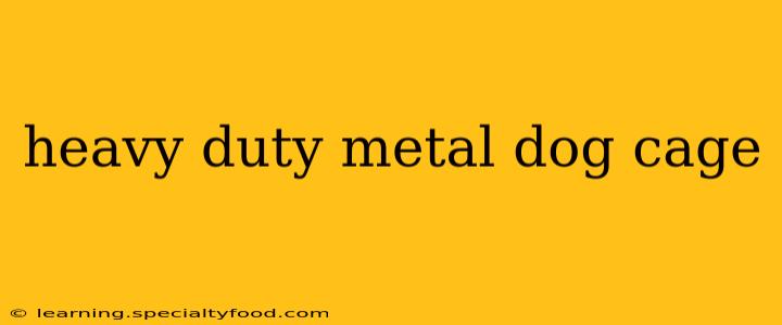 heavy duty metal dog cage