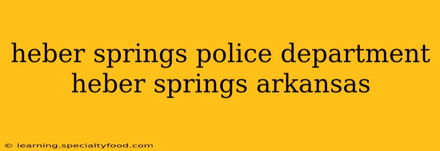 heber springs police department heber springs arkansas