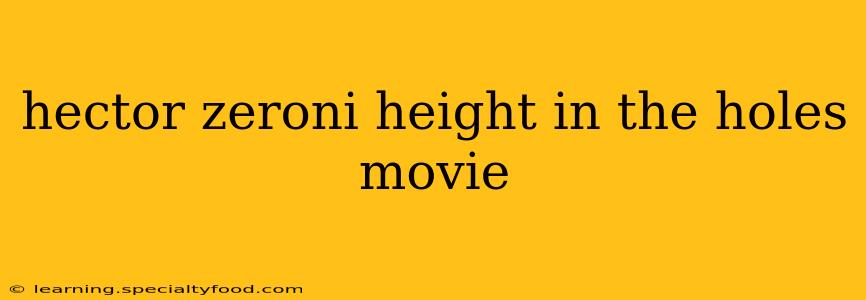 hector zeroni height in the holes movie