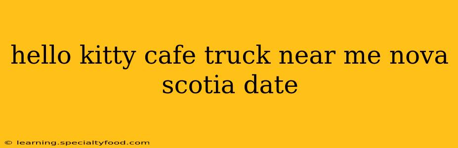 hello kitty cafe truck near me nova scotia date