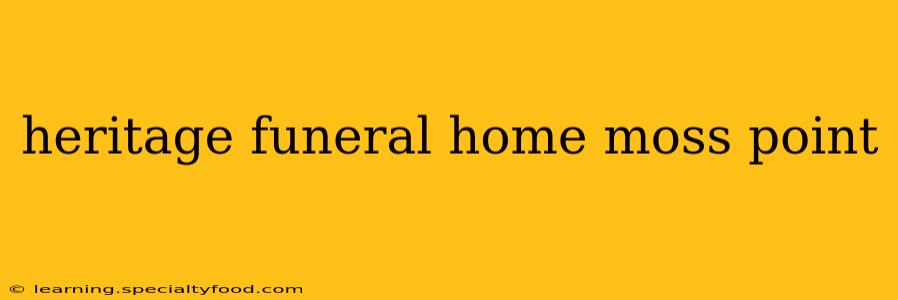 heritage funeral home moss point