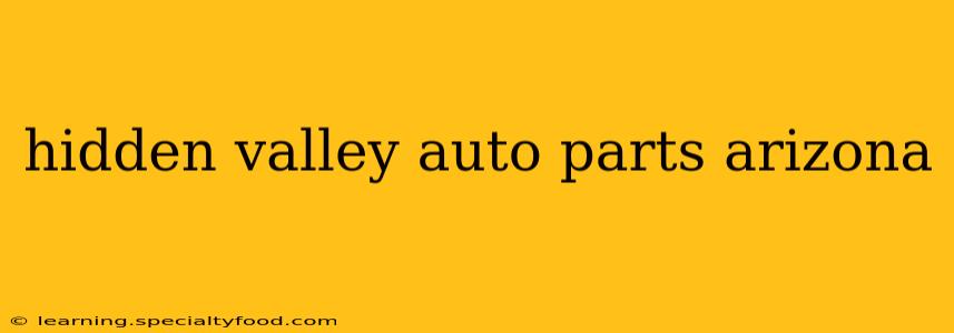 hidden valley auto parts arizona