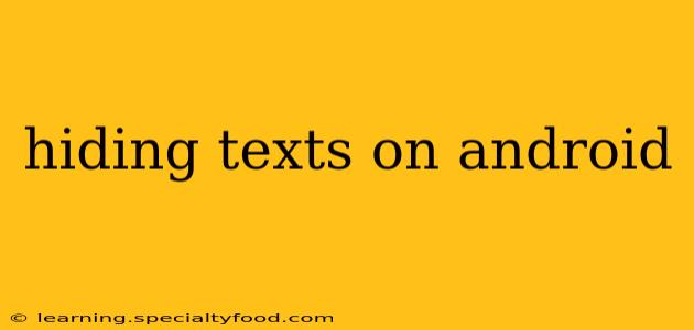 hiding texts on android