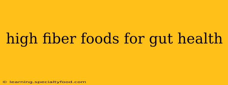 high fiber foods for gut health