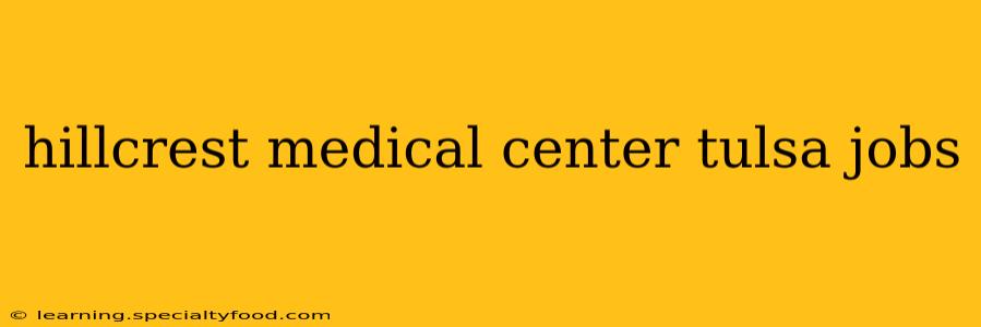 hillcrest medical center tulsa jobs