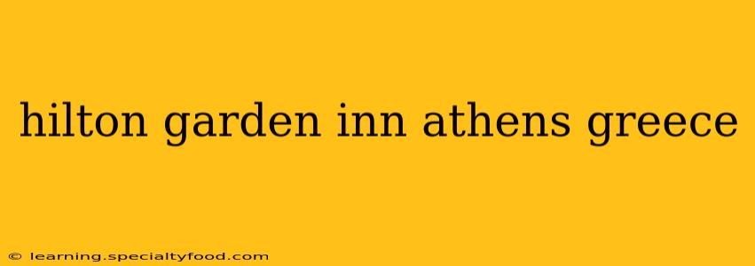hilton garden inn athens greece