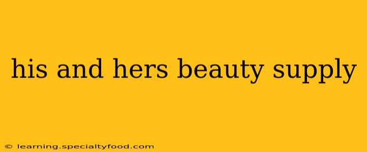his and hers beauty supply