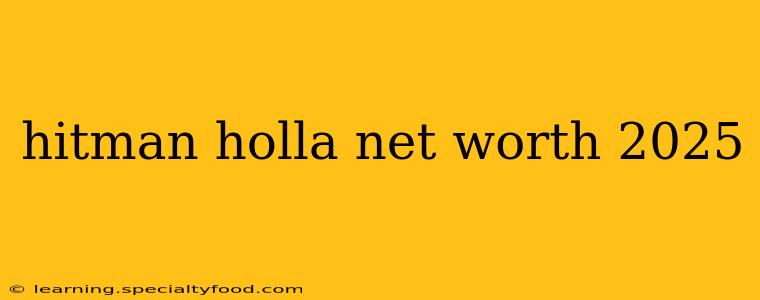 hitman holla net worth 2025
