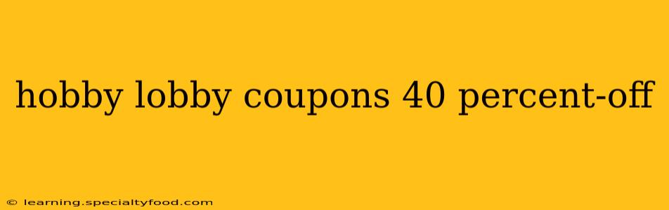 hobby lobby coupons 40 percent-off