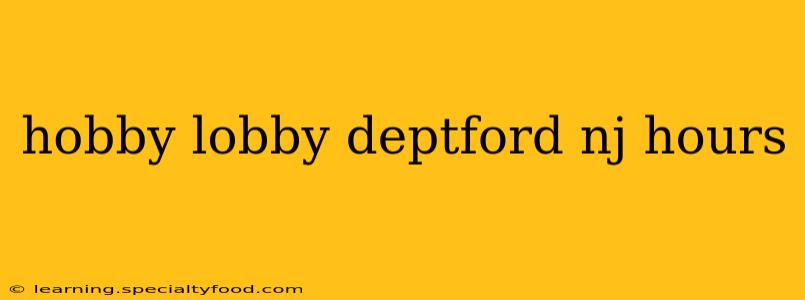 hobby lobby deptford nj hours