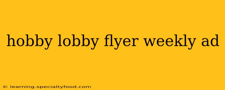 hobby lobby flyer weekly ad