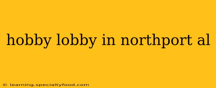 hobby lobby in northport al