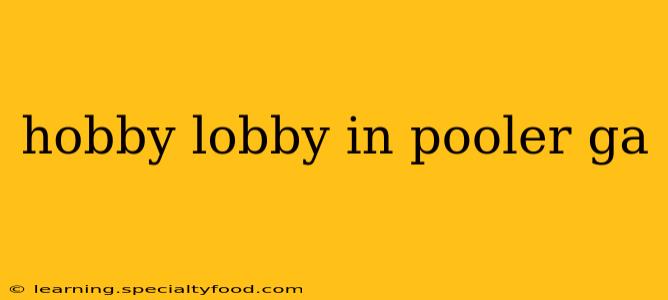 hobby lobby in pooler ga