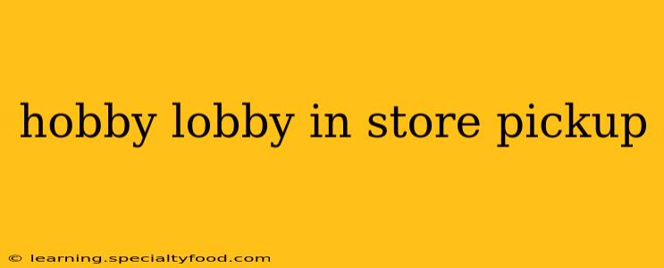 hobby lobby in store pickup