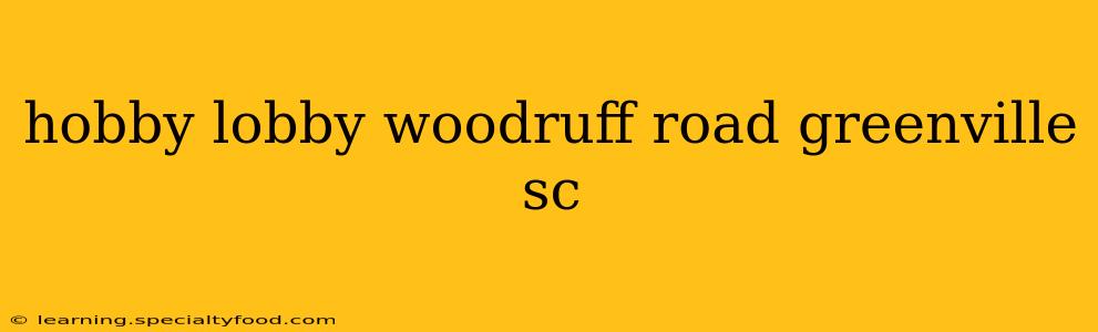 hobby lobby woodruff road greenville sc