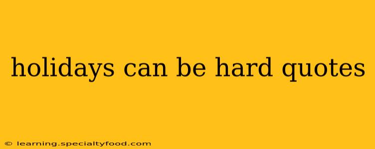 holidays can be hard quotes