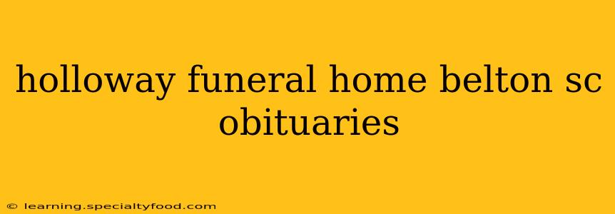 holloway funeral home belton sc obituaries