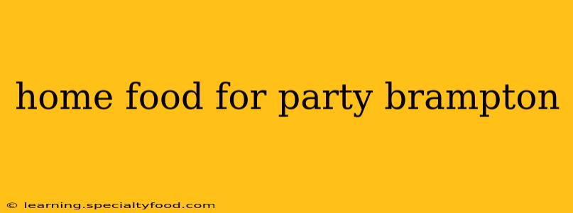 home food for party brampton