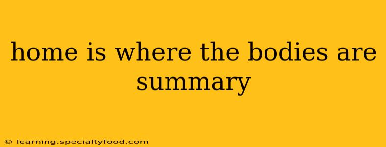 home is where the bodies are summary
