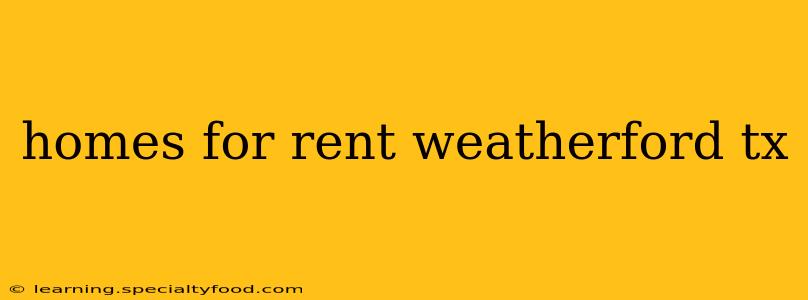 homes for rent weatherford tx