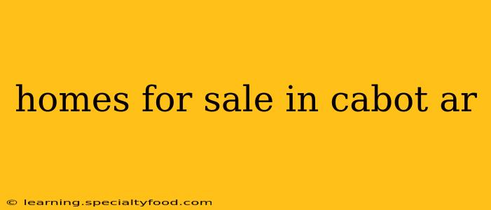 homes for sale in cabot ar