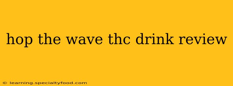 hop the wave thc drink review