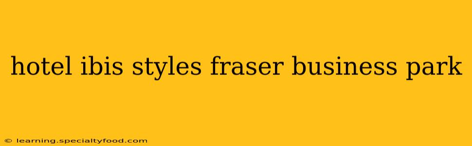 hotel ibis styles fraser business park