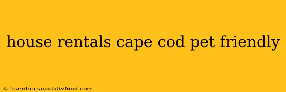 house rentals cape cod pet friendly