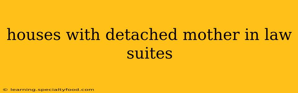 houses with detached mother in law suites