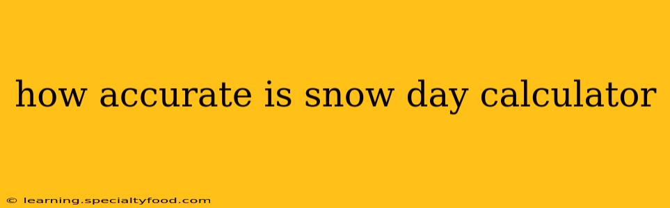 how accurate is snow day calculator