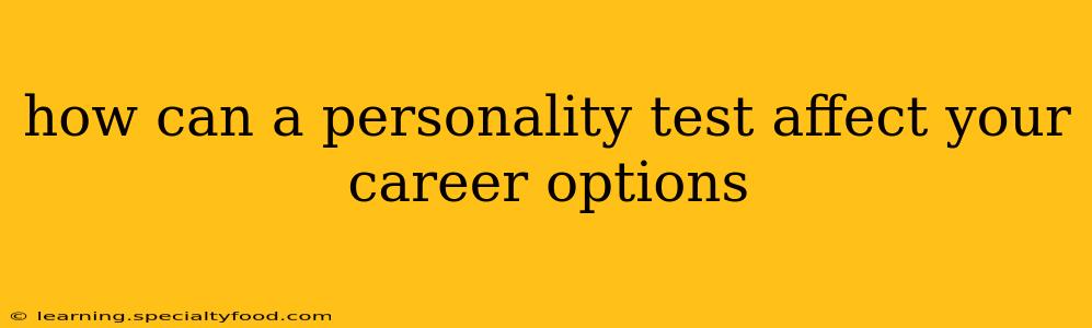 how can a personality test affect your career options