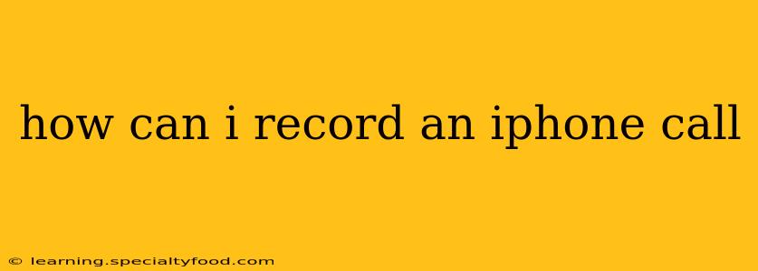 how can i record an iphone call