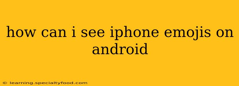 how can i see iphone emojis on android