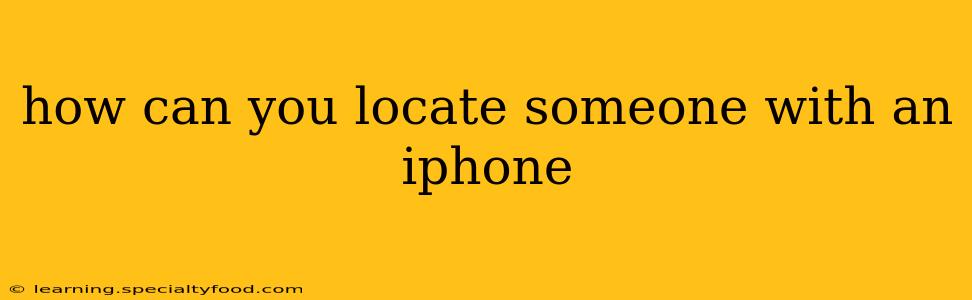 how can you locate someone with an iphone
