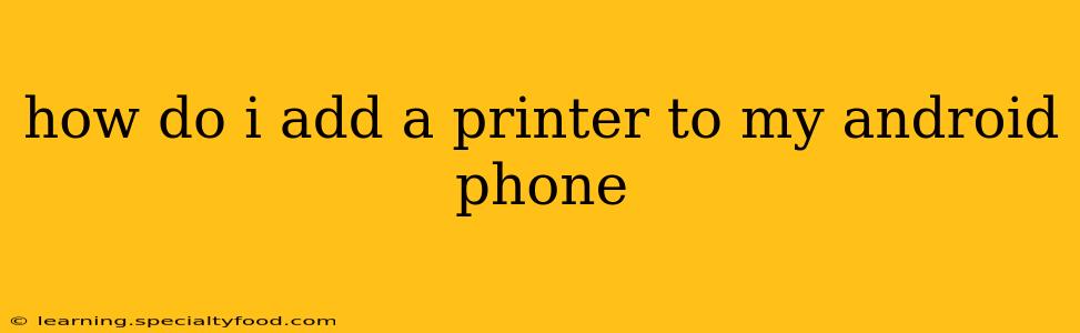how do i add a printer to my android phone