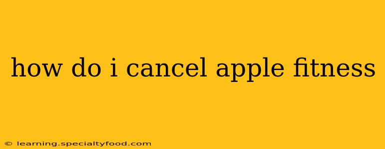 how do i cancel apple fitness