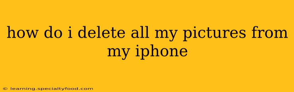 how do i delete all my pictures from my iphone